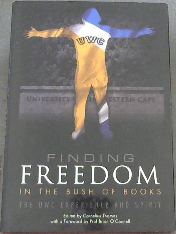 Finding Freedom in the Bush of Books: The UWC Experience and Spirit (signed)