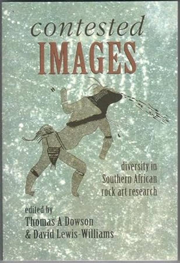 Contested Images: diversity in Southern African rock art research - Witwatersrand University Press