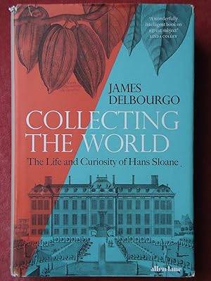 Collecting the World: The Life and Curiosity of Hans Sloane
