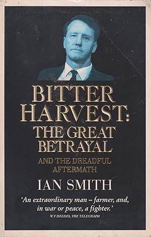 Bitter Harvest: The Great Betrayal and the Dreadful Aftermath