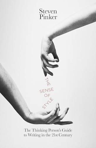 The Sense of Style: The Thinking Person's Guide to Writing in the 21st Century