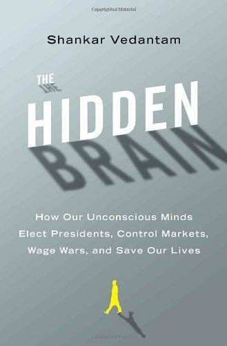 The Hidden Brain:  Unconscious Minds