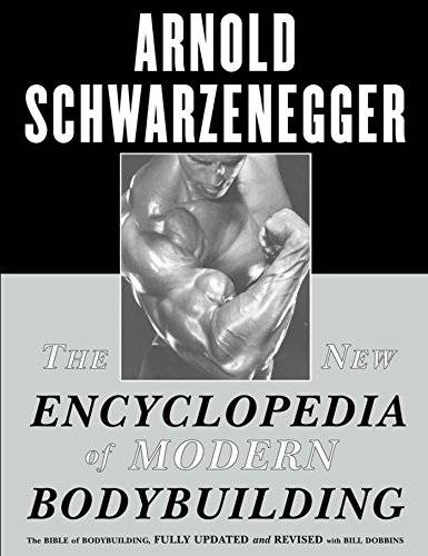 The New Encyclopedia of Modern Bodybuilding : Arnold Schwarzenegger