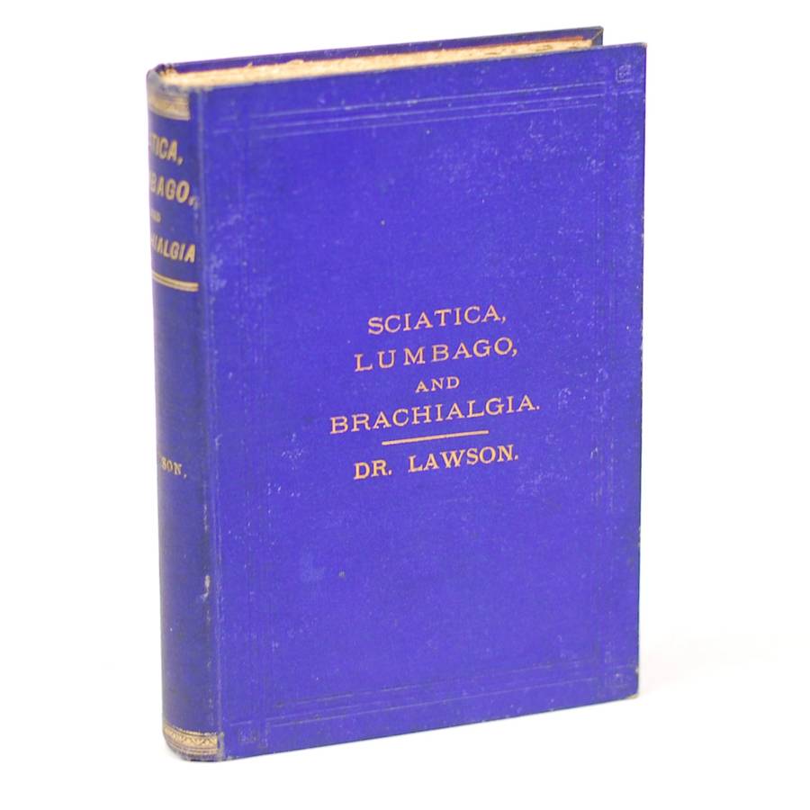 Sciatica, Lumbago, and Brachialgia: Their Nature and Treatment, - Lawson, Henry