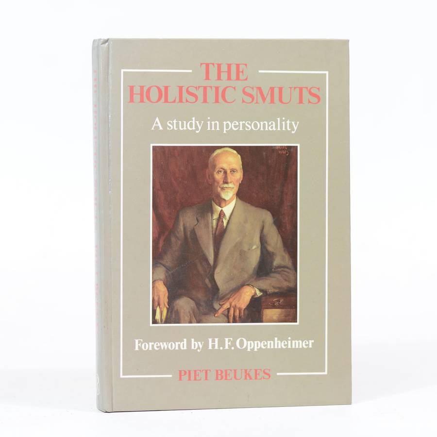 The Holistic Smuts. A Study in Personality - Beukes, Piet