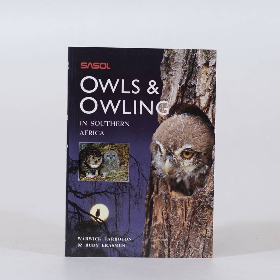 Sasol Owls & Owling in Southern Africa - Tarboton, Warwick & Erasmus, Rudy