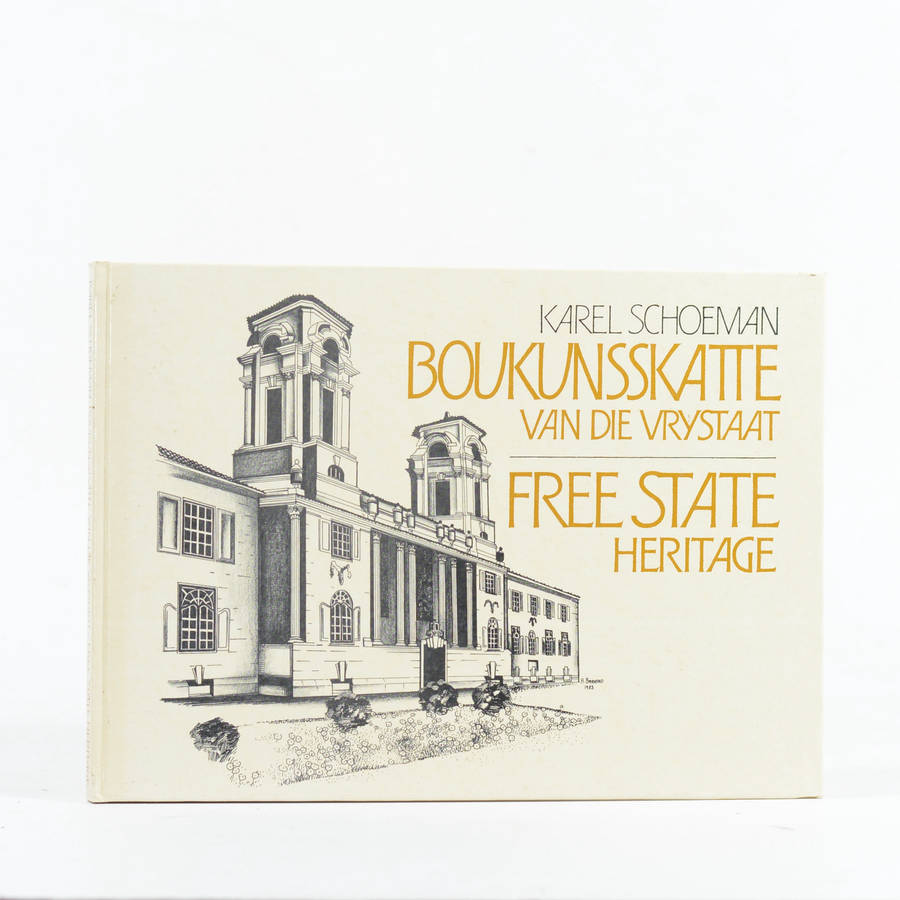 Boukunsskatte van die Vrystaat. Free State Heritage - Schoeman, Karel