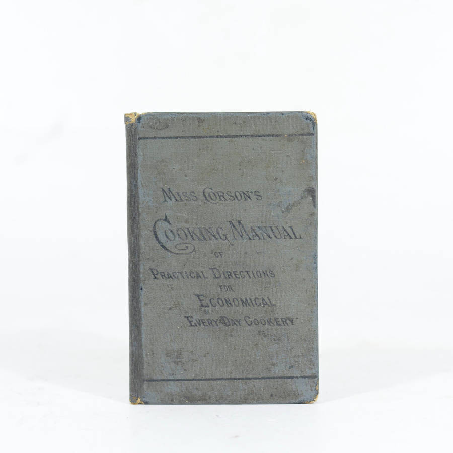 Cooking Manual. Practical directions for economical every-day cookery. - Corson, Juliet