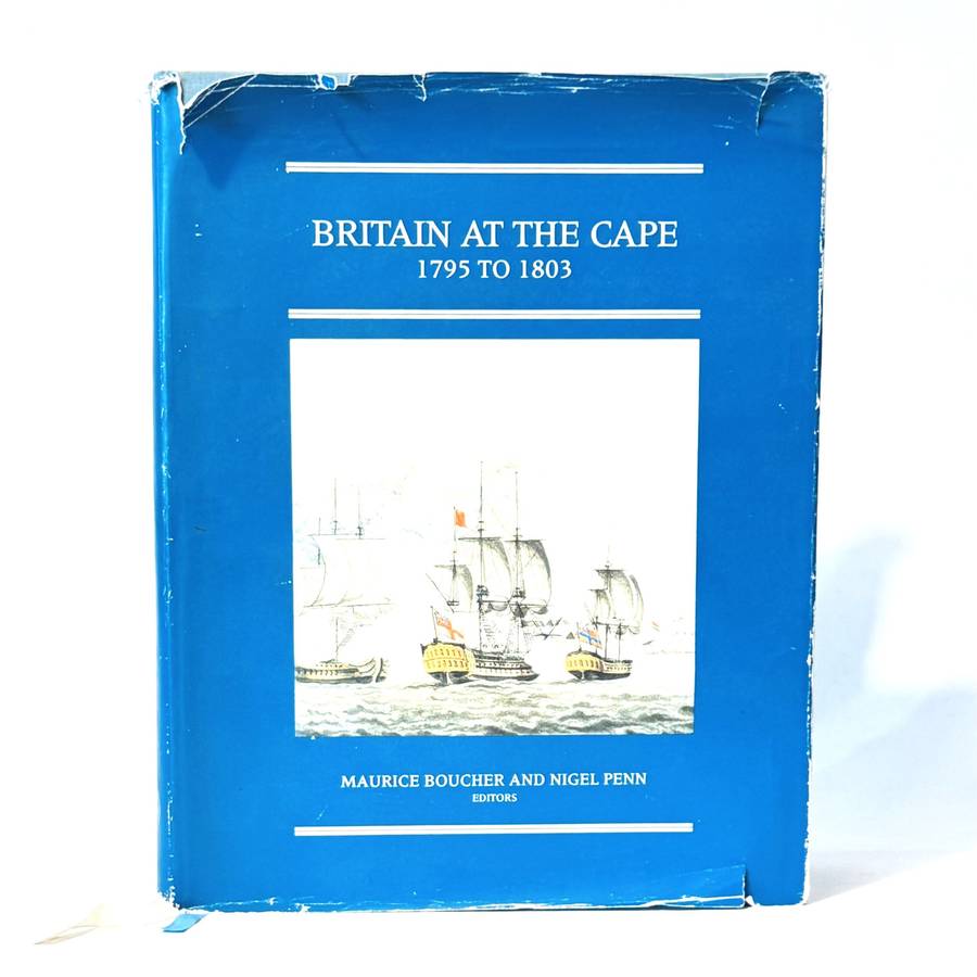 Britain at the Cape 1795 to 1803. Brenthurst second series 9. - Boucher, Maurice and Penn, Nigel ...