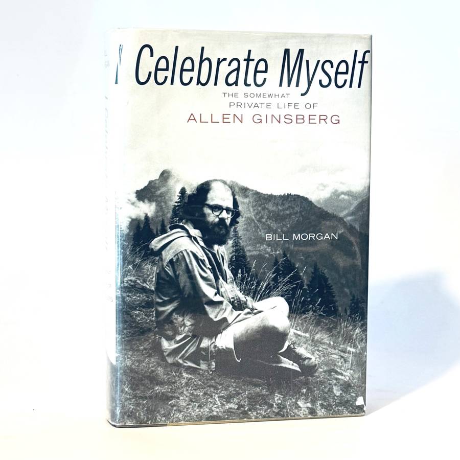 I Celebrate Myself. The Somewhat Private Life of Allen Ginsberg (Signed) - Morgan, Bill
