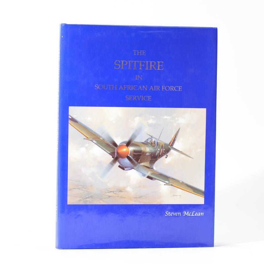 The Spitfire in South African Air Force Service (Signed) - McLean, Steven