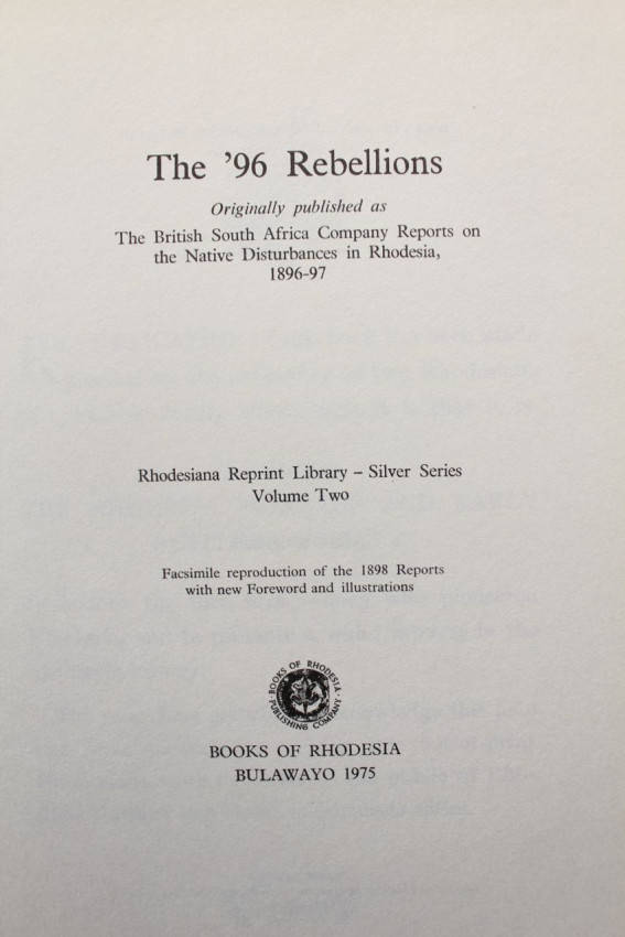 The '96 rebellions The British South Africa Company Reports on the Native Disturbances in Rhodesia