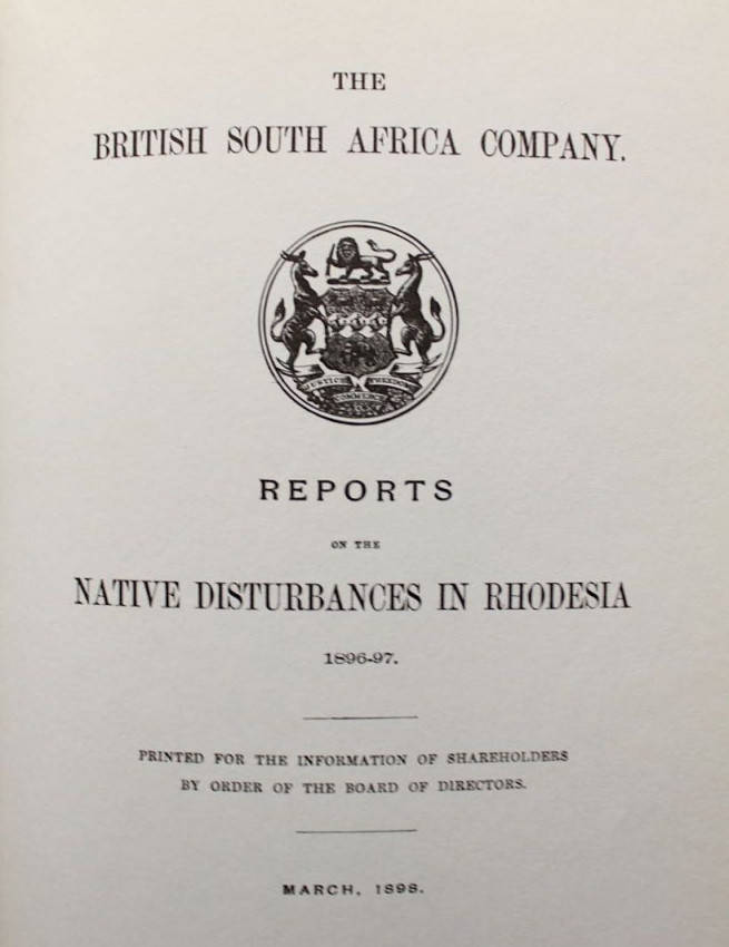 The '96 rebellions The British South Africa Company Reports on the Native Disturbances in Rhodesia