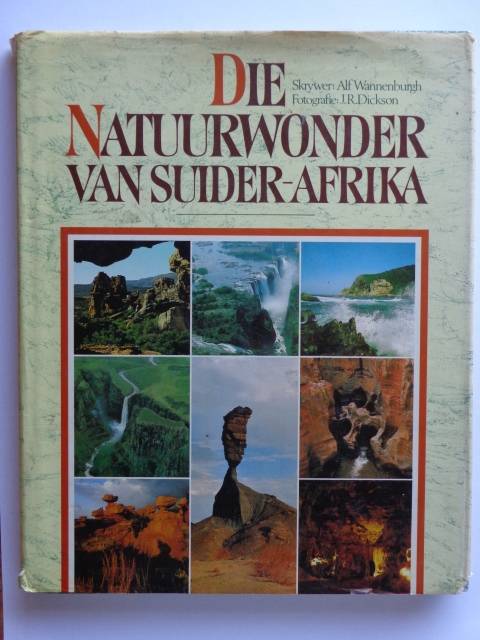 Die Natuurwonder van Suider-Afrika - Alf Wannenburgh & J.R. Dickson