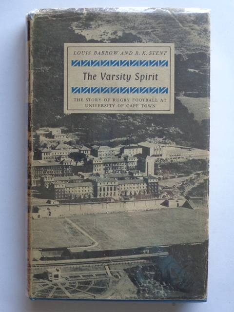 The Varsity Spirit, The Story of Rugby Football at UCT, 1883-1963 - L. Babrow & R.K. Stent