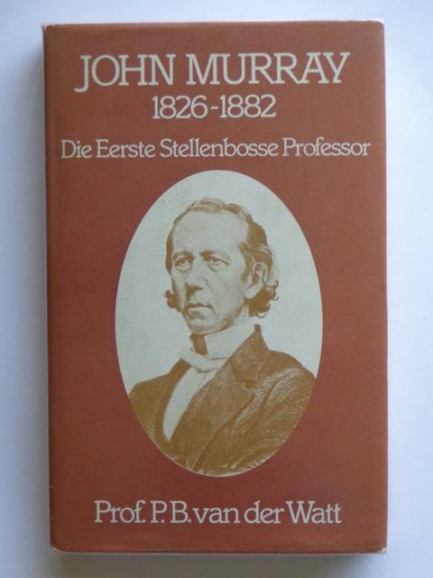 John Murray 1826-1882, Die Eerste Stellenbosse Professor - Prof. P.B. van der Watt