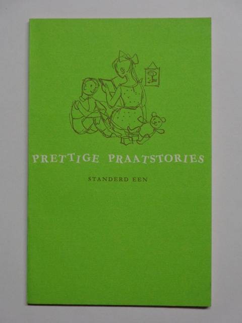Prettige Praatstories, Vir Voordrag en Dramatisering, Std. 1 - A.K. Bot, H. Cillie & J.J. van Tonder