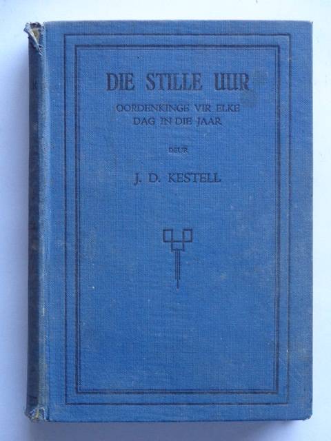 Die Stille Uur, Oordenkinge vir elke dag in die Jaar - J.D. Kestell