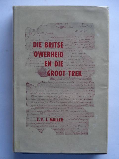 Die Britse Owerheid en die Groot Trek - C.F.J. Muller
