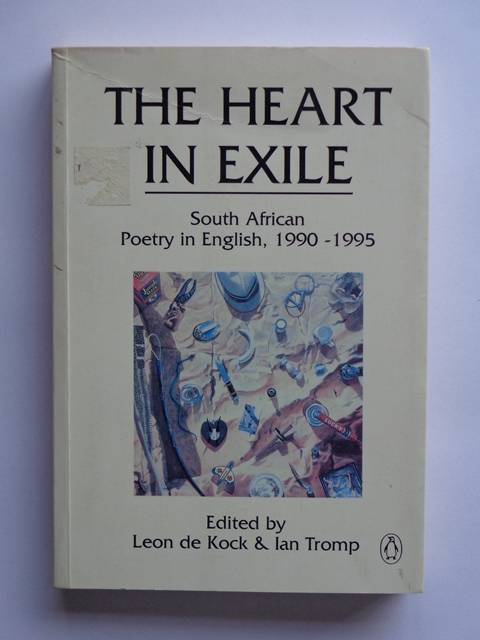 The Heart in Exile, South African Poetry in English, 1990-1995 - L. de Kock & I. Tromp (editors)