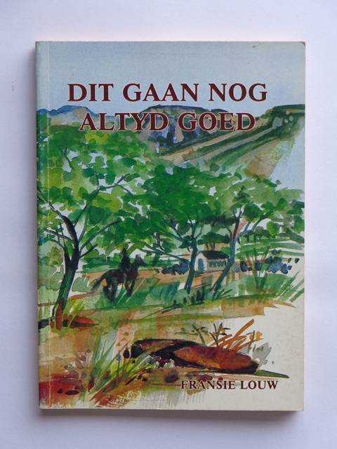Dit Gaan Nog Altyd Goed - Fransie Louw