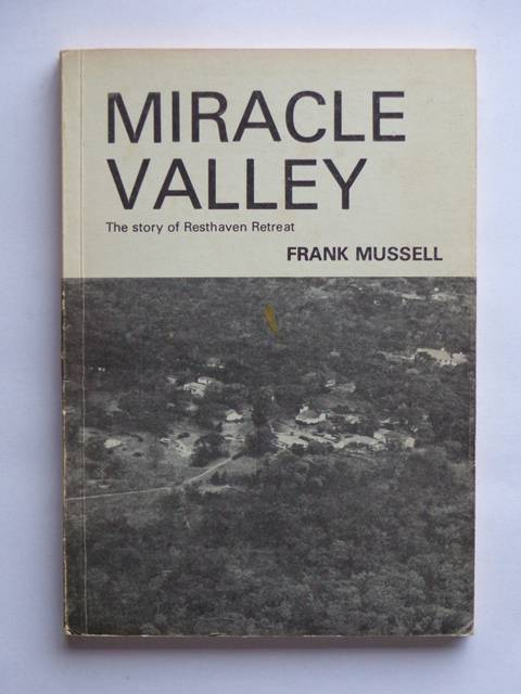 Miracle Valley, The Story of Resthaven Retreat - Frank Mussell (signed)
