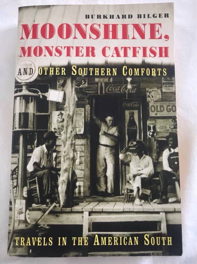Moonshine, Monster Catfish and Other Southern Comforts - Burkhard Bilger