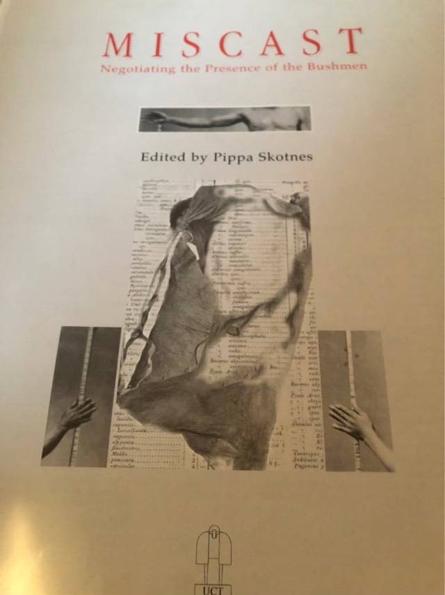 Miscast, Negotiating the presence of the Bushmen - Pippa Skotnes Ed.