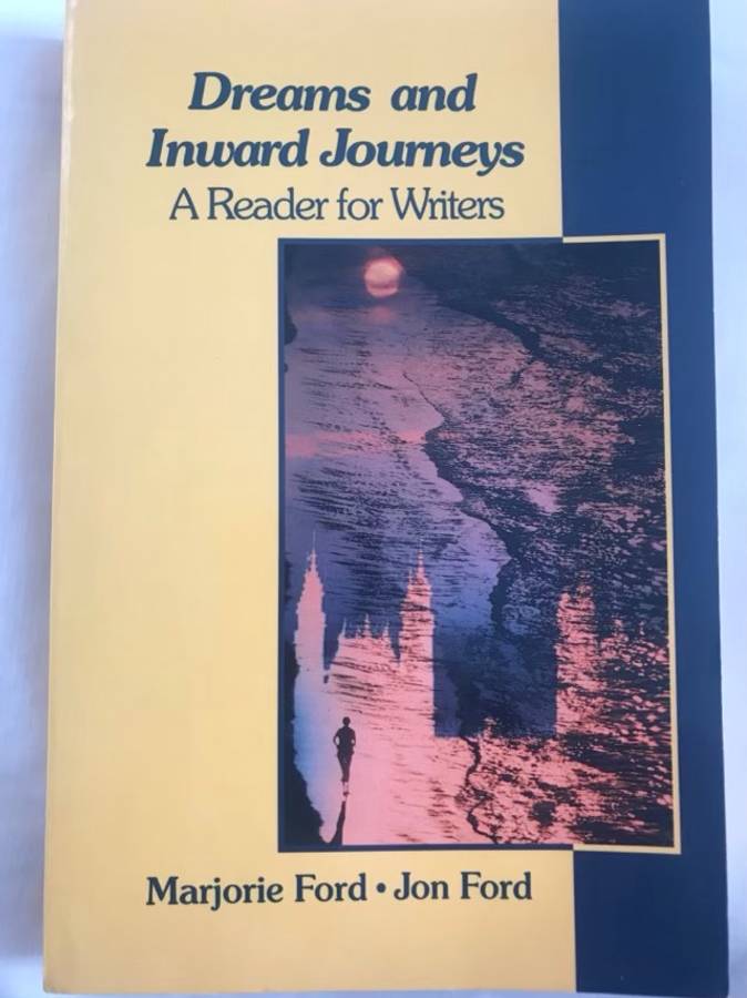 Dreams and Inward Journeys, A Reader for Writers - Marjorie A. Ford, Jon Ford