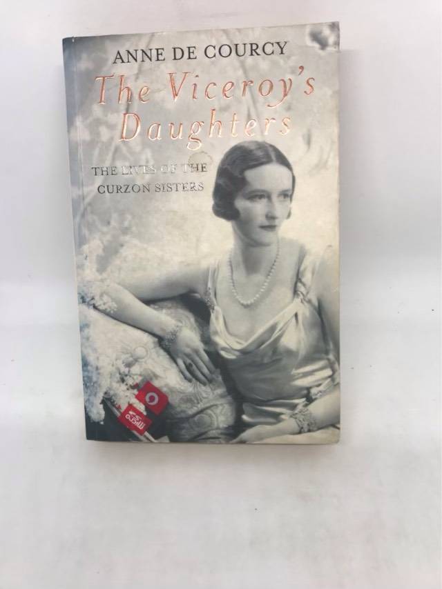 The Viceroy's Daughters, The Lives of the Curzon Sisters - Anne De Courcy