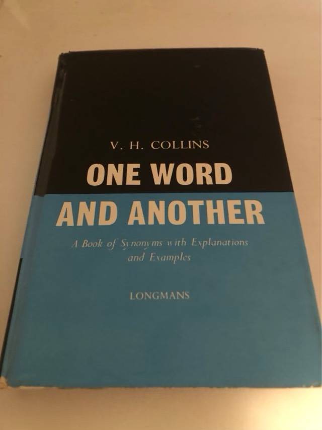 One Word and Another, A book of synonyms with explanations and examples - V.H.Collins
