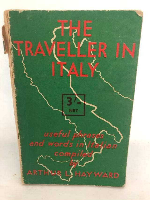 The Traveller in Italy - Arthur L.Hayward