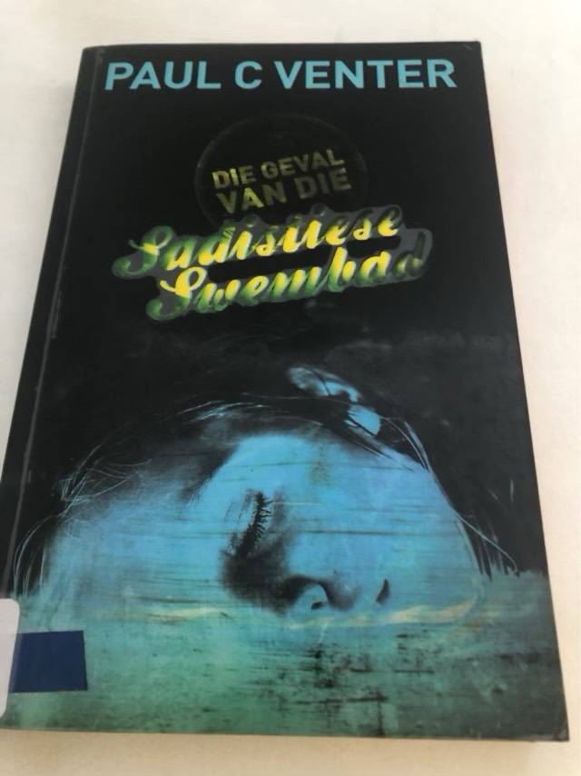Die geval van die sadistiese swembad - Paul C. (Paul Christoffel) Venter