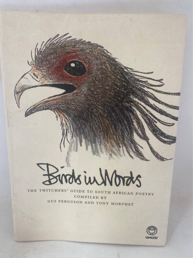 Birds in Words, The Twitchers' Guide to South African Poetry - Gus Ferguson And Other Ed.