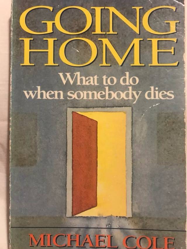 Going Home, What to Do When Somebody Dies - Michael Cole