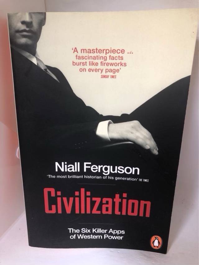 Civilization, The Six Killer Apps of Western Power - Niall Ferguson