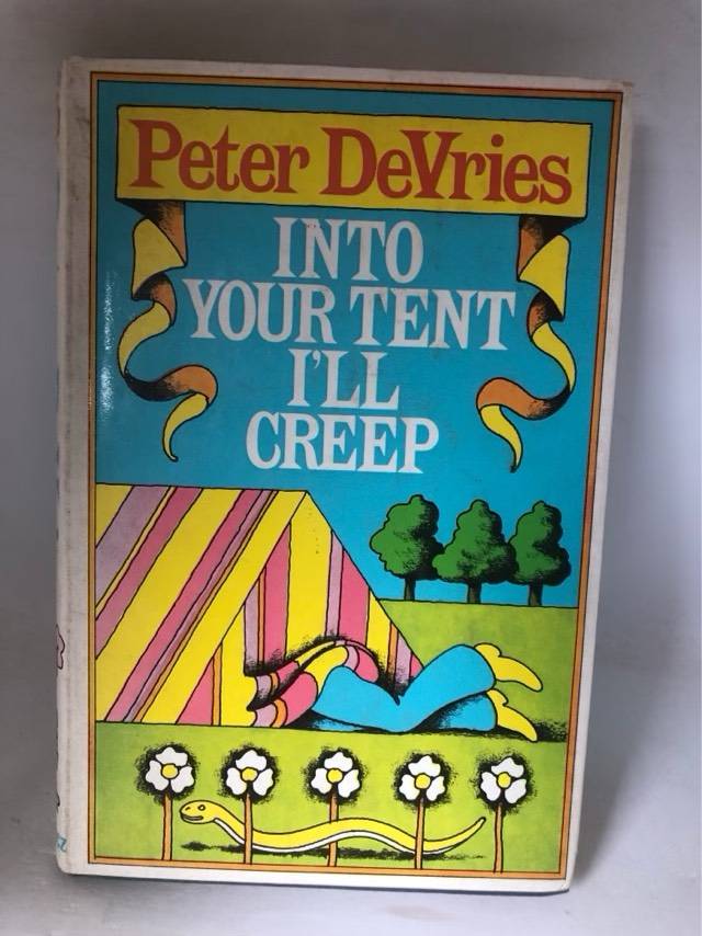 Into Your Tent I'll Creep - Peter De Vries