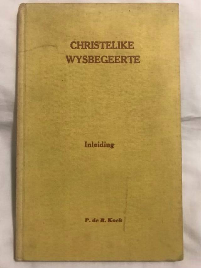 Christelike Wysbegeerte - P.De B.Kock