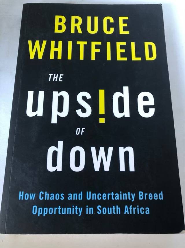 Upside of Down, How Chaos and Uncertainity Breed Opportunity in South Africa - Bruce Whitfield
