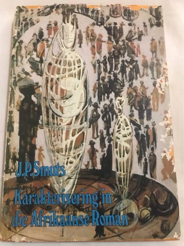 Karakterisering in die Afrikaanse Roman - J.P.Smuts
