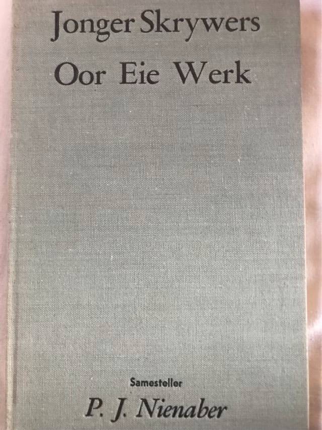 Jonger Skrywers Oor Eie Werk - P.J.Nienaber