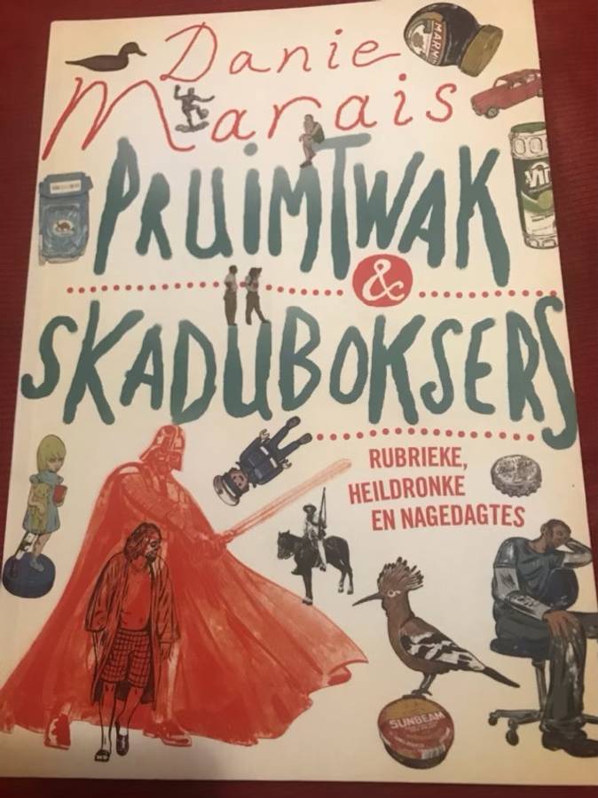 Pruimtwak & skaduboksers, Rubrieke, heildronke en nagedagtes - Danie Marais