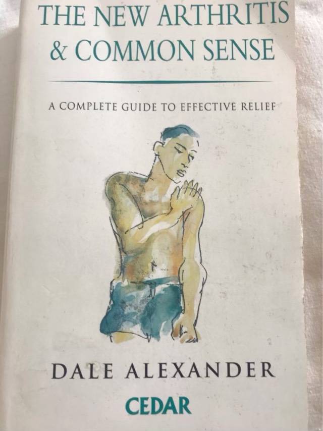 The New Arthritis and Common Sense - Dale Alexander