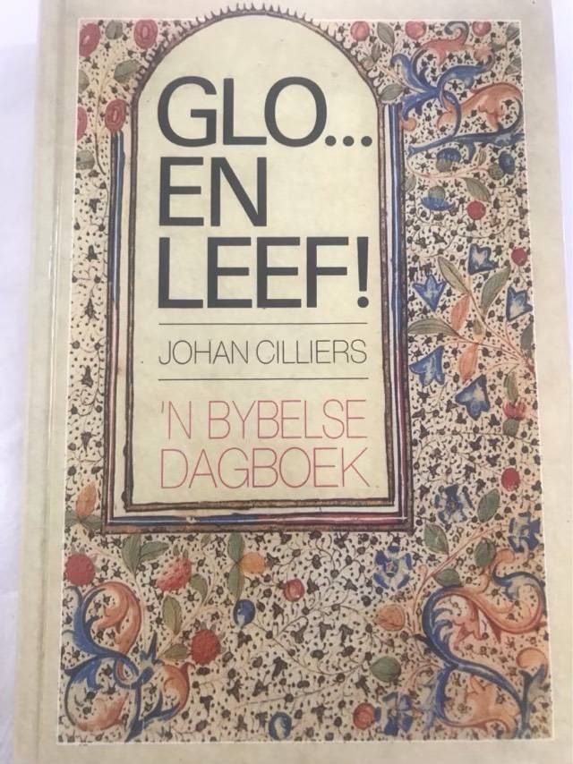 Glo en leef, 'n Bybelse dagboek - Johan Cilliers