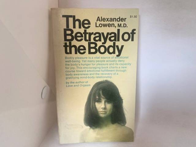 The Betrayal Of The Body - Alexander Lowen