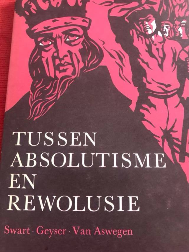 Tussen Absolutisme en Rewolusie - Swart Geyser Van Aswegen