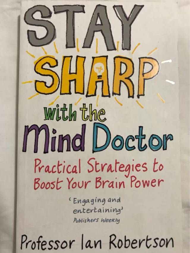 Stay Sharp with the Mind Doctor, Practical Strategies to Boost Your Brain Power - Ian Robertson