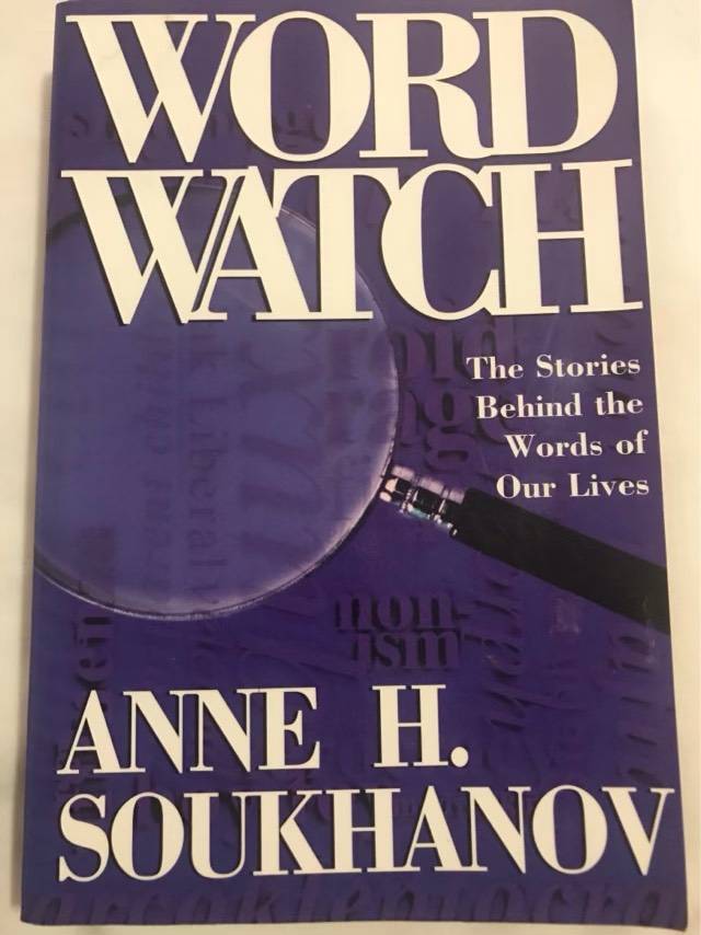 Word Watch, The Stories Behind the Words of Our Lives - Anne H. Soukhanov