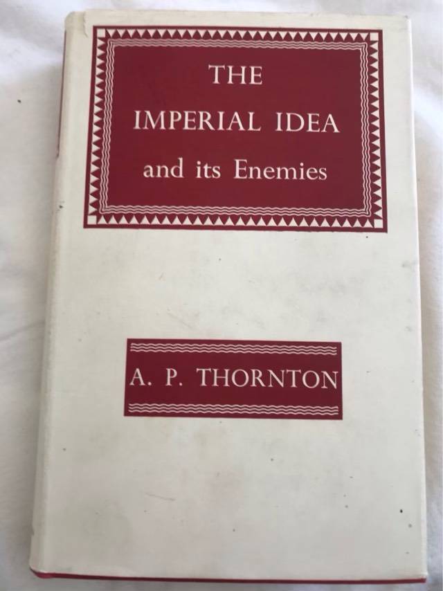 The Imperial Idea and its Enemies - A.P.Thonton