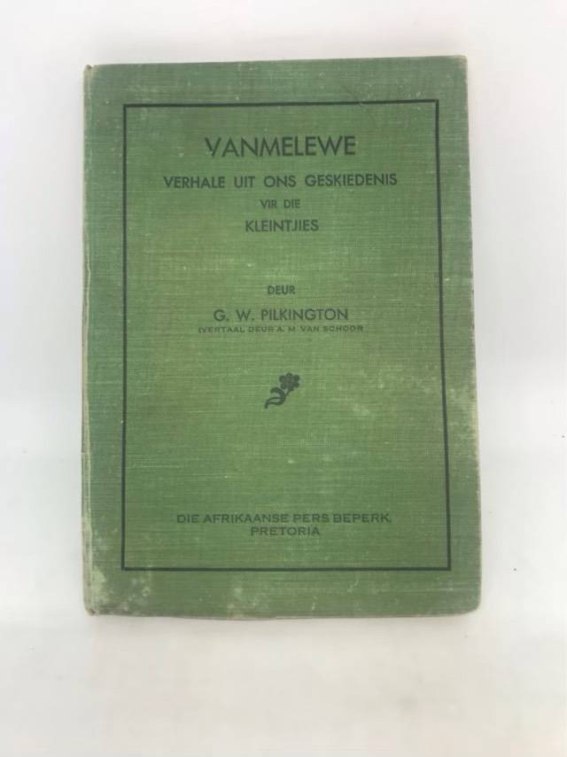 Vanmelewe, Verhale uit ons geskiedenis vir die Kleintjies - G.W.Pilkington